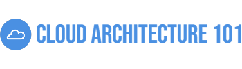 Cloud Architecture 101